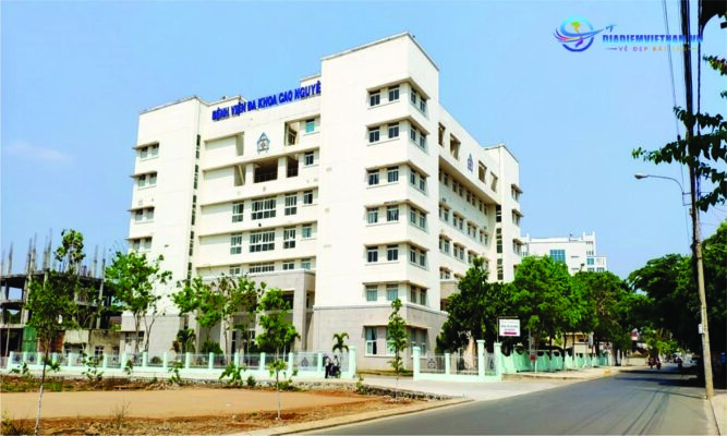 Bệnh Viện Đa Khoa Cao Nguyên - Bệnh viện ở Đắk Lắk uy tín