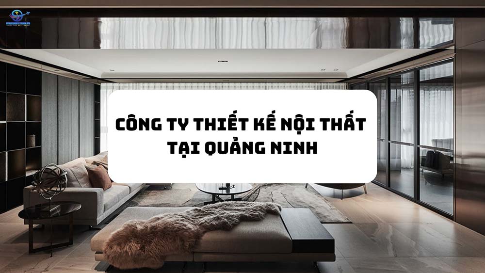 công ty thiết kế nội thất tại Quảng Ninh