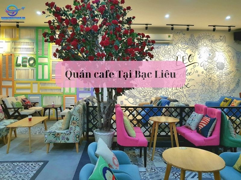 Leo Coffee House - quán cafe Bạc Liêu đẹp nhất