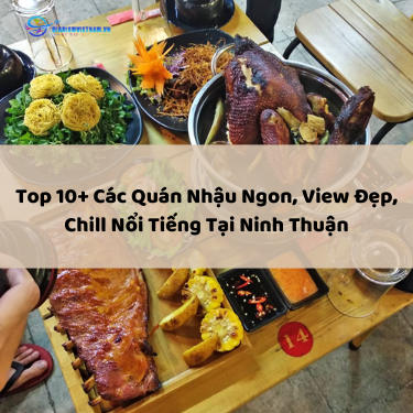 Top 10+ Các Quán Nhậu Ngon, View Đẹp, Chill Nổi Tiếng Tại Ninh Thuận