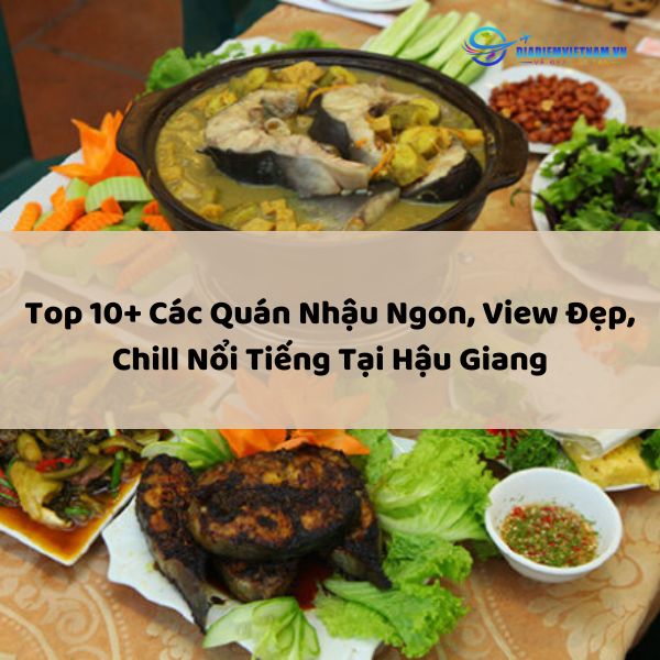 Top 10+ Các Quán Nhậu Ngon, View Đẹp, Chill Nổi Tiếng Tại Hậu Giang